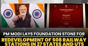 PM Modi lays foundation stone for redevelopment of 508 railway stations in 27 states and UTs