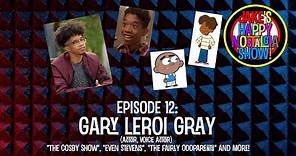 Gary LeRoi Gray (Actor/Voice Actor) || Ep. 12