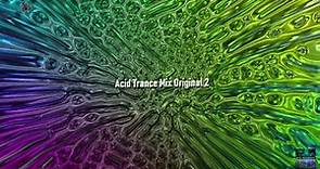 Acid Trance Mix Original 2 (2K 60FPS UHD)[Read Description]