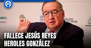 Fallece Jesús Reyes Heroles González, empresario y exsecretario de Zedillo, a los 71 años