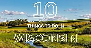10 Things to Do in Wisconsin