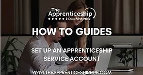 How to set up an Apprenticeship Service Account - The Apprenticeship & Skills Partnership