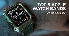 Top 5 Apple Watch Bands on Amazon