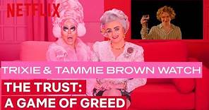 Drag Queens Trixie Mattel & Tammie Brown React to The Trust: A Game of Greed | Netflix