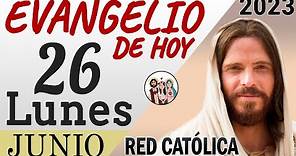 Evangelio de Hoy Lunes 26 de Junio de 2023 | REFLEXIÓN | Red Catolica