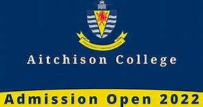 Aitchison College Lahore Admission Open 2022 | Fee Structure | How to Apply