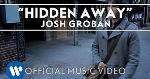 Josh Groban - Hidden Away [Official Music Video]