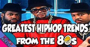 10 GREATEST HIP HOP TRENDS OF THE 80s