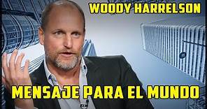 Woody Harrelson - Mensaje para el Mundo