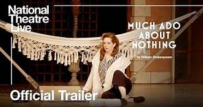 Much Ado About Nothing | Official Trailer | National Theatre