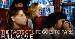 The Facts of Life Goes to Paris | Full Movie | Classic TV Rewind