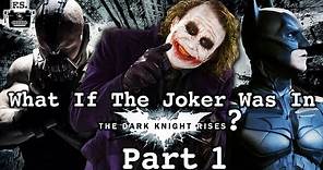 What If The Joker Was In The Dark Knight Rises?