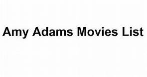 Amy Adams Movies List - Total Movies List