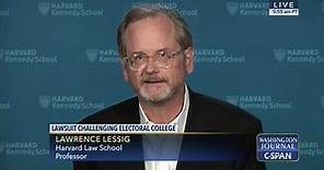 Washington Journal-Lawrence Lessig on Legal Challenges to the Electoral College