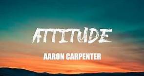 Aaron carpenter - Attitude (Lyrics)