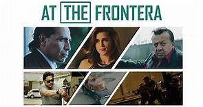 At the Frontera | Trailer | Ray Gallardo | Gerardo Taracena | Jose Sefami | Nin Senicar