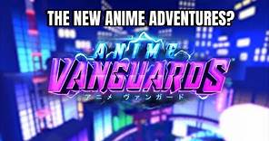 THE NEW ANIME ADVENTURES???? | Anime Vanguard Roblox