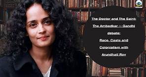 Arundhati Roy | The Doctor and the Saint | The Ambedkar--Gandhi Debate | Race, Caste and Colonialism