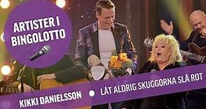 Kikki Danielsson - Låt aldrig skuggorna slå rot - Live i BingoLotto