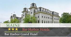 Bar Harbor Grand Hotel - Bar Harbor Hotels, Maine