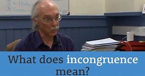 What does incongruence mean?