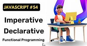 Imperative and Declarative Programming || JavaScript || Hindi || Coding Scenes