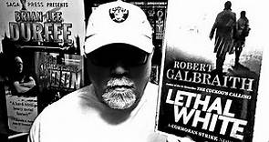 LETHAL WHITE / Robert Galbraith / Book Review / Brian Lee Durfee (spoiler free) J. K. Rowling.
