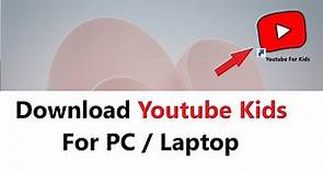 YouTube Kids for PC Desktop | youtube kids for windows 10,11 | download Youtube kids app for PC