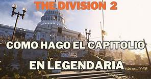 Tom Clancy's The División 2 Como hago el Capitolio solo en legendaria