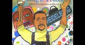 Magic Trash A story of Tyree Guyton and his Art read aloud