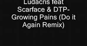 Ludacris feat Scarface & DTP-Growing Pains (Do it Again Remix)