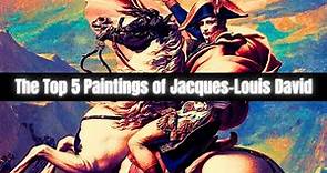 The Top 5 Paintings of Jacques-Louis David