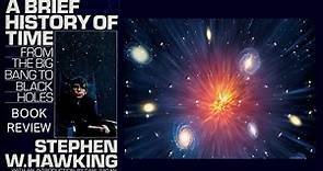 A Brief History of Time | Stephen Hawking | Book review | From the Big Bang to Black Holes | 1988