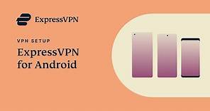 How to set up ExpressVPN on your Android device