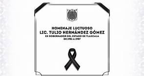 Homenaje Luctuoso al Lic. Tulio Hernández Gómez, Exgobernador del Estado de Tlaxcala 1981-1987.