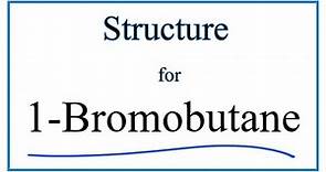 How to Write the Structural Formula for 1-Bromobutane