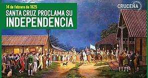 Santa Cruz proclama su independencia