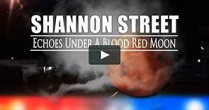 Shannon Street: Echoes Under A Blood Red Moon Trailer