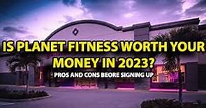 Is Planet Fitness Worth Your Money In 2023? Pros and Cons Before Signing Up