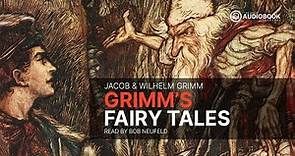 Grimms' Fairy Tales | Jacob & Wilhelm Grimm | Read by Bob Neufeld (FULL AUDIOBOOK)