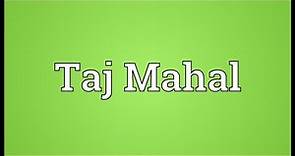 Taj Mahal Meaning