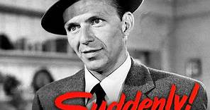 Suddenly (1954) | Full Movie | Frank Sinatra | Sterling Hayden | James Gleason | Nancy Gates