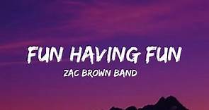 Zac Brown Band - Fun Having Fun (lyrics)
