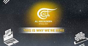 Al Mayadeen English: This Is Why We Are Here