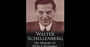 Walter Schellenberg: The Memoirs of Hitler's Spymaster by Walter Schellenberg 1 of 2