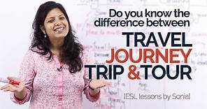 English Speaking Lesson – What is different about Travel, Trip, Journey & Tour. –English Vocabulary.