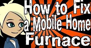 How to Fix a Mobile Home Furnace