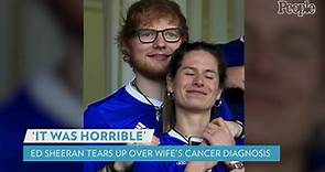Ed Sheeran Tears Up over Wife Cherry's Cancer Diagnosis: She's the 'Most Amazing Thing in My Life'