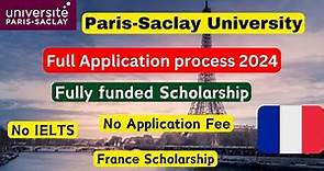 Paris Saclay University Application process 2024| France fully funded scholarship| No IELTS| No Fees