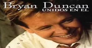 Bryan Duncan - Unidos en el (album completo)